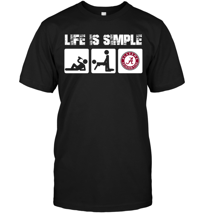 Alabama Crimson Tide "life Is Simple" Fan T-Shirt Alabama Crimson Tide "life Is Simple" Fan T-Shirt
