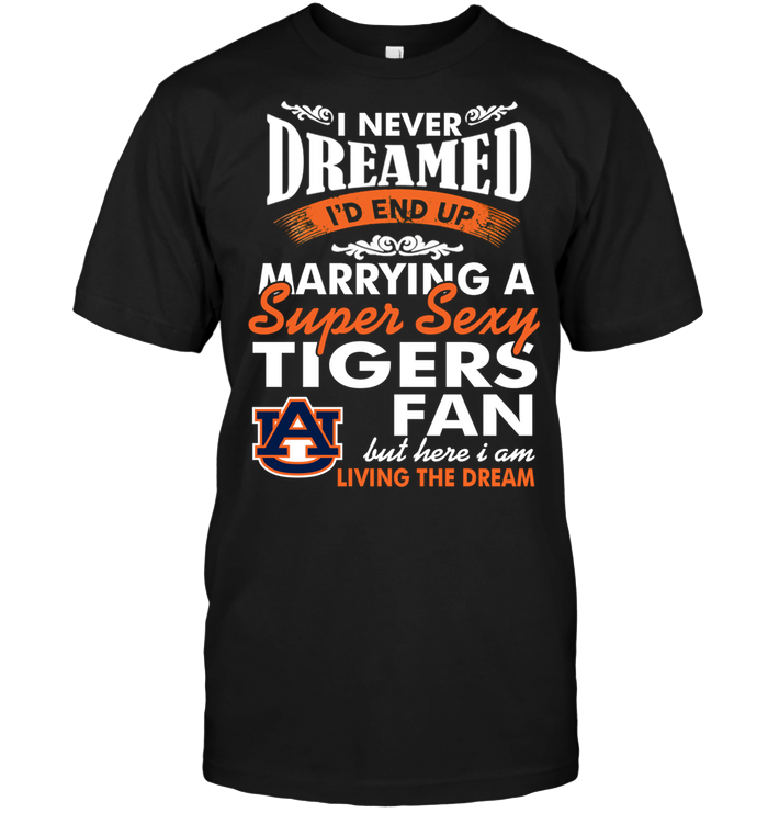 Auburn Tigers "marrying A Super Sexy Fan" T-Shirt Auburn Tigers "marrying A Super Sexy Fan" T-Shirt