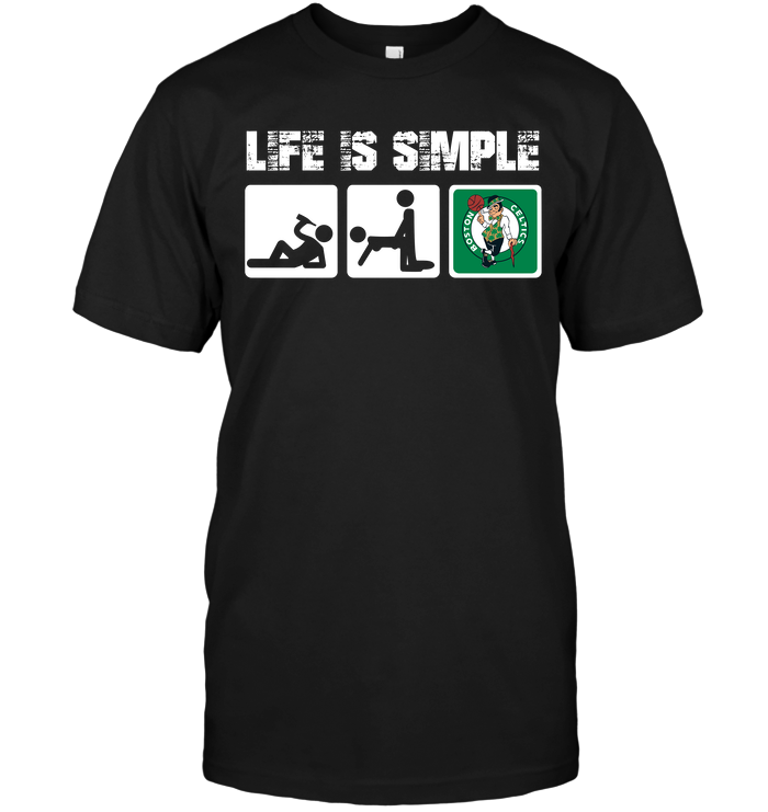 Boston Celtics "life Is Simple" Fan T-Shirt Boston Celtics "life Is Simple" Fan T-Shirt