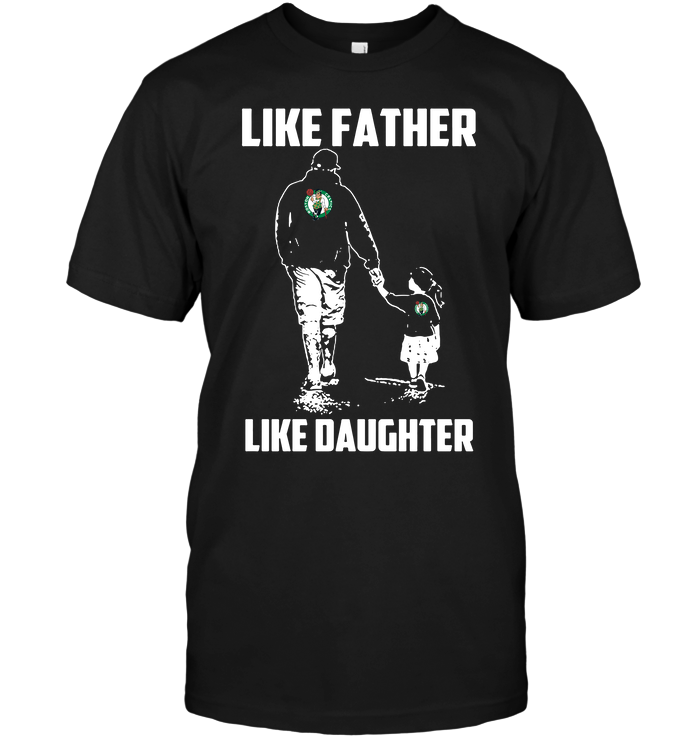 Boston Celtics "like Father, Like Daughter" T-Shirt Boston Celtics "like Father, Like Daughter" T-Shirt