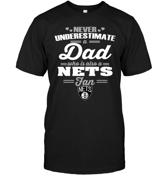 Brooklyn Nets "never Underestimate A Dad" T-Shirt Brooklyn Nets "never Underestimate A Dad" T-Shirt