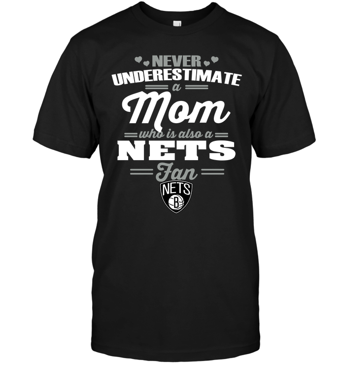 Brooklyn Nets "never Underestimate A Mom" T-Shirt Brooklyn Nets "never Underestimate A Mom" T-Shirt