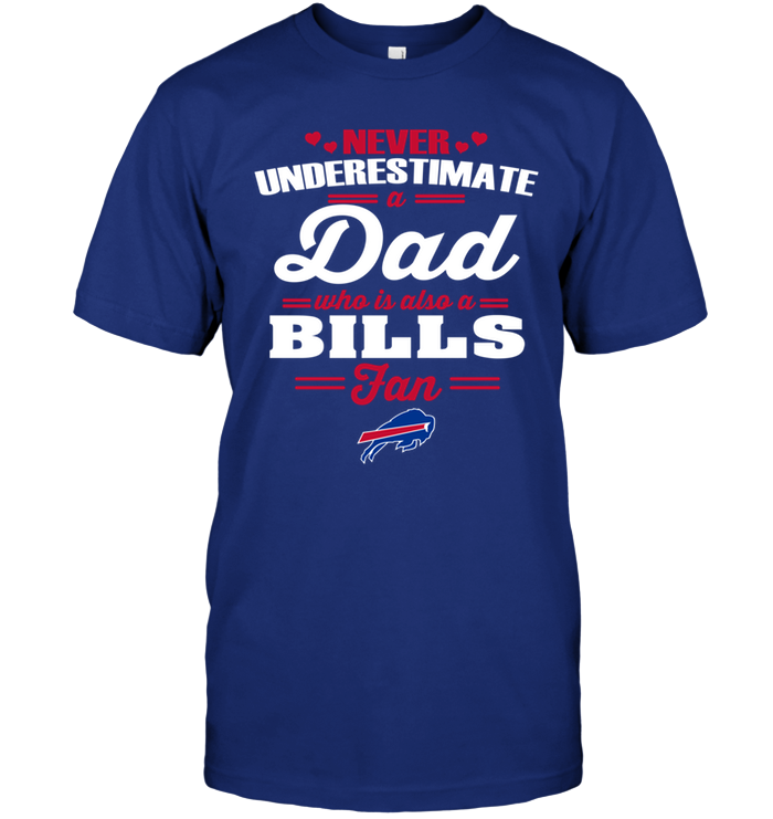 Buffalo Bills "never Underestimate A Dad" T-Shirt Buffalo Bills "never Underestimate A Dad" T-Shirt