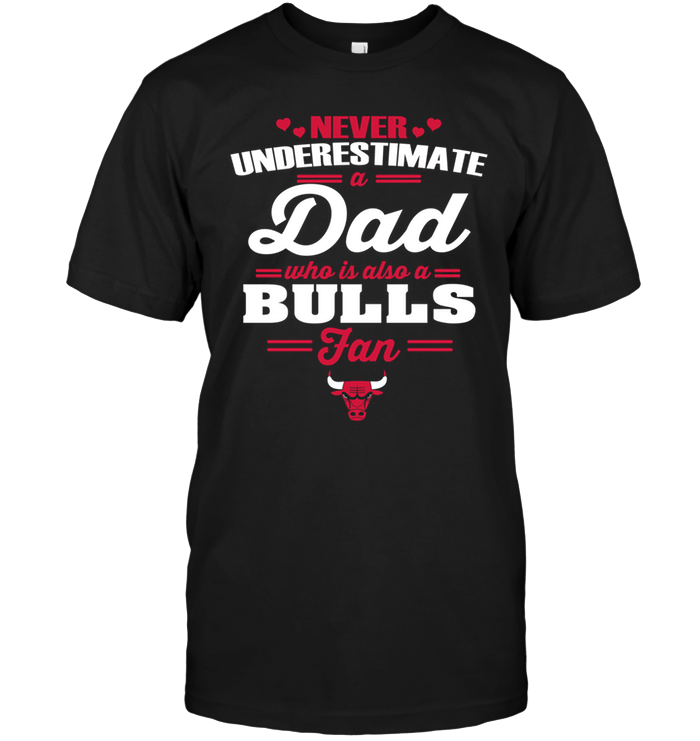 Chicago Bulls "never Underestimate A Dad" T-Shirt Chicago Bulls "never Underestimate A Dad" T-Shirt