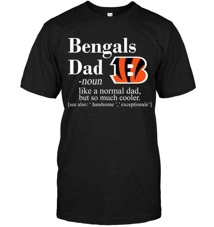 Cincinnati Bengals "like A Normal Dad But So Much Cooler" T-Shirt Cincinnati Bengals "like A Normal Dad But So Much Cooler" T-Shirt