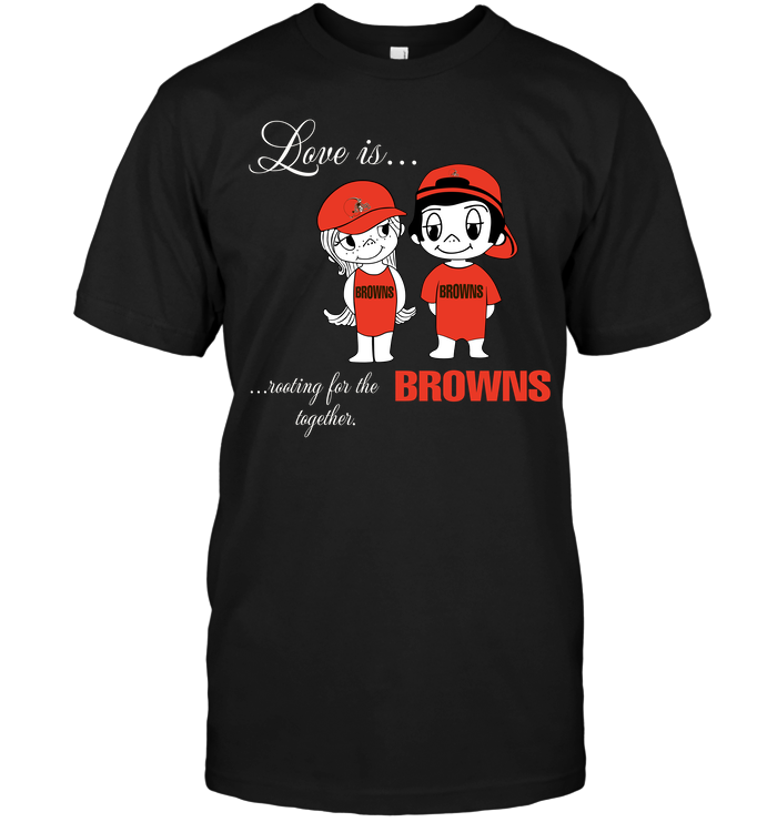 Cleveland Browns "love Is Rooting Together" T-Shirt Cleveland Browns "love Is Rooting Together" T-Shirt