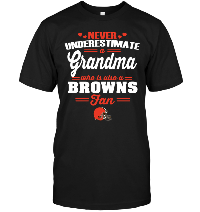 Cleveland Browns "never Underestimate A Grandma" T-Shirt Cleveland Browns "never Underestimate A Grandma" T-Shirt
