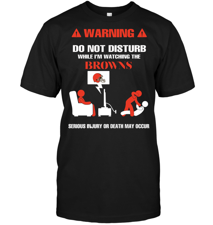 Cleveland Browns "warning Do Not Disturb" T-Shirt Cleveland Browns "warning Do Not Disturb" T-Shirt