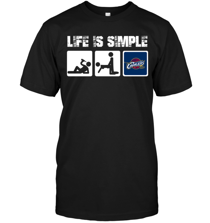 Cleveland Cavaliers "life Is Simple" Fan T-Shirt Cleveland Cavaliers "life Is Simple" Fan T-Shirt