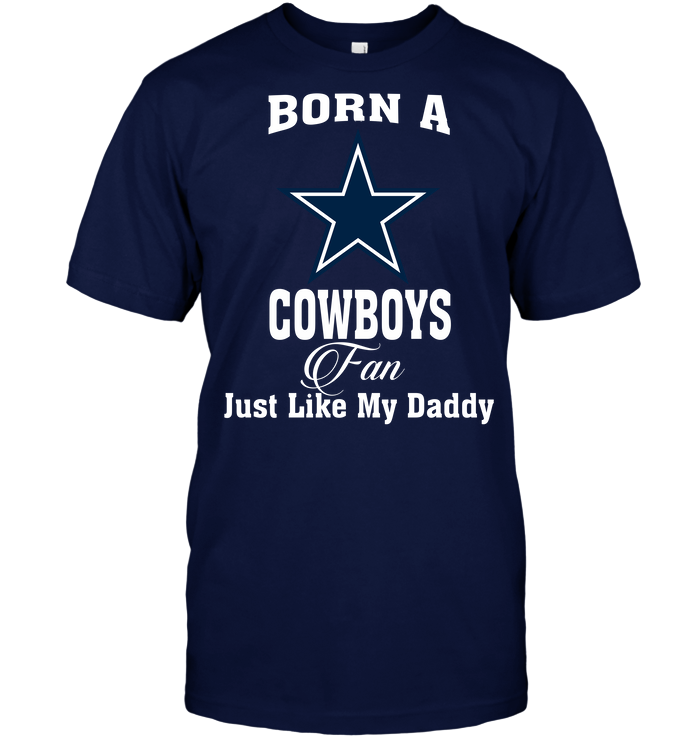 Dallas Cowboys "born A Fan Like My Daddy" T-Shirt Dallas Cowboys "born A Fan Like My Daddy" T-Shirt