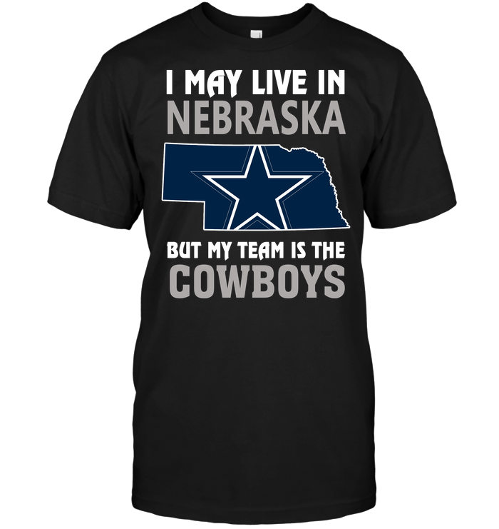 Dallas Cowboys "i May Live In Nebraska" T-Shirt Dallas Cowboys "i May Live In Nebraska" T-Shirt
