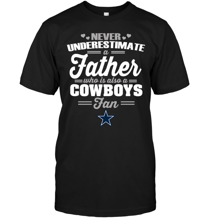 Dallas Cowboys "never Underestimate A Father" T-Shirt Dallas Cowboys "never Underestimate A Father" T-Shirt