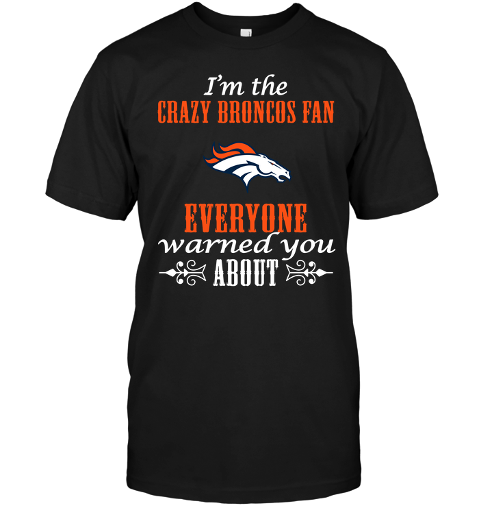Denver Broncos "crazy Fan" T-Shirt Denver Broncos "crazy Fan" T-Shirt