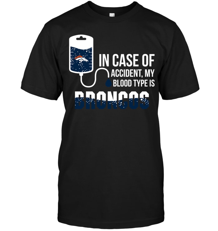 Denver Broncos "my Blood Type Is Broncos" T-Shirt Denver Broncos "my Blood Type Is Broncos" T-Shirt