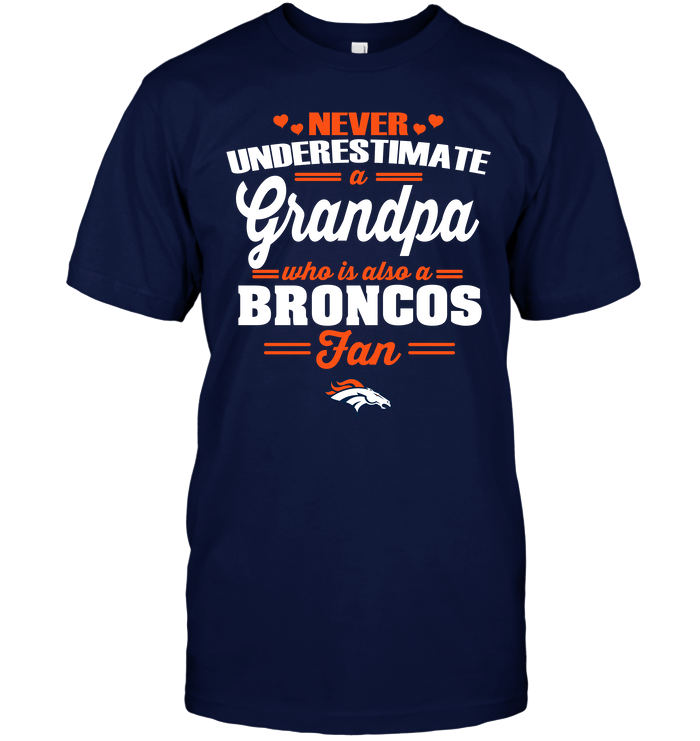 Denver Broncos "never Underestimate A Grandpa" T-Shirt Denver Broncos "never Underestimate A Grandpa" T-Shirt