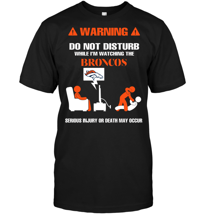 Denver Broncos "warning Do Not Disturb" T-Shirt Denver Broncos "warning Do Not Disturb" T-Shirt