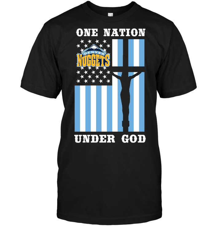 Denver Nuggets "one Nation Under God" Patriotic T-Shirt Denver Nuggets "one Nation Under God" Patriotic T-Shirt