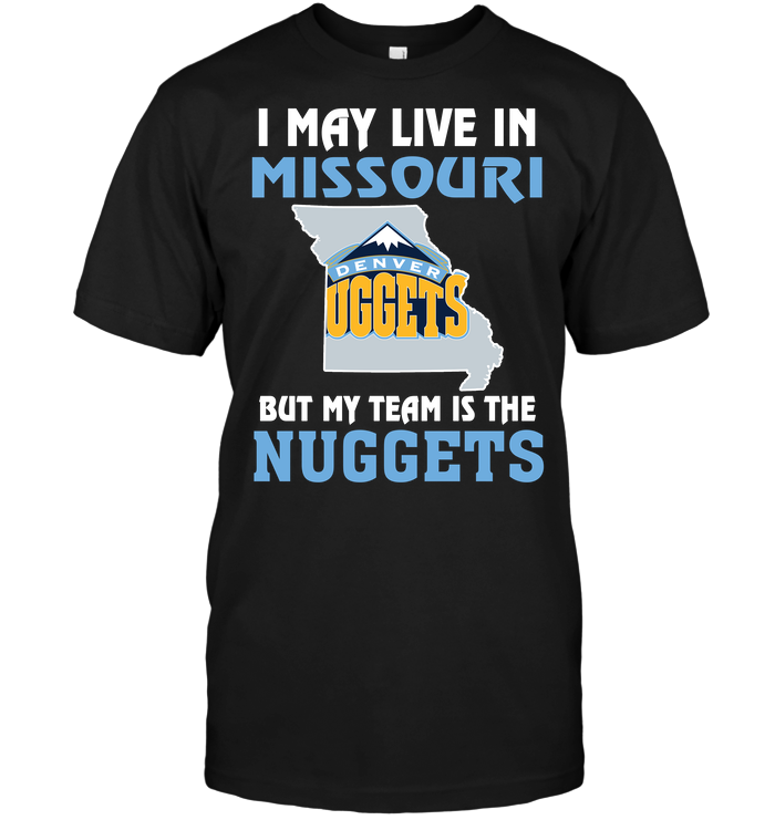 Denver Nuggets "i May Live In Missouri" T-Shirt Denver Nuggets "i May Live In Missouri" T-Shirt