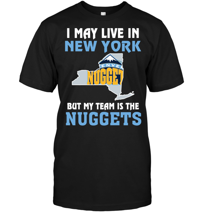 Denver Nuggets "i May Live In New York" T-Shirt Denver Nuggets "i May Live In New York" T-Shirt