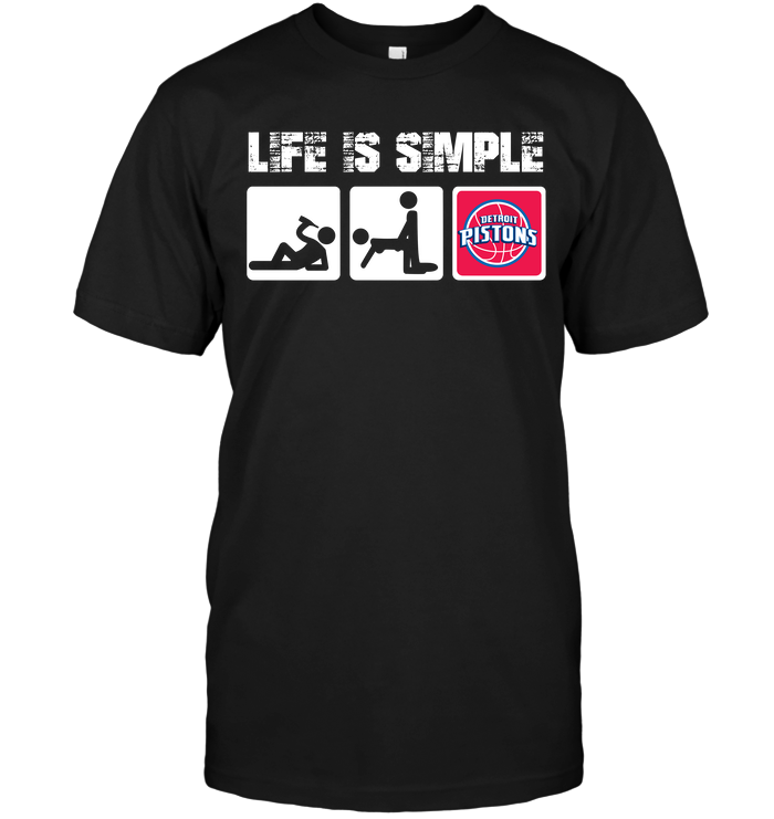 Detroit Pistons "life Is Simple" Fan T-Shirt Detroit Pistons "life Is Simple" Fan T-Shirt