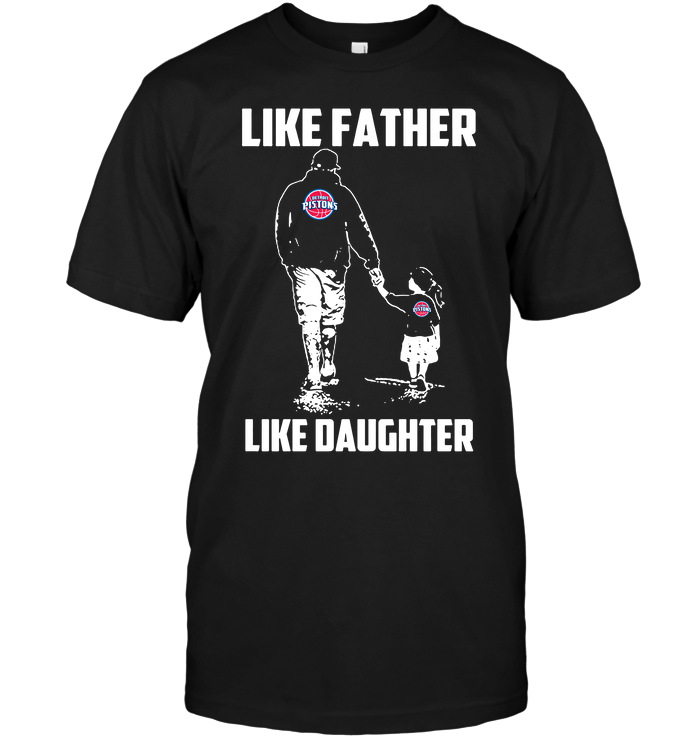 Detroit Pistons "like Father, Like Daughter" T-Shirt Detroit Pistons "like Father, Like Daughter" T-Shirt