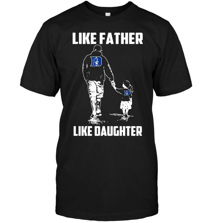 Duke Blue Devils "like Father, Like Daughter" T-Shirt Duke Blue Devils "like Father, Like Daughter" T-Shirt