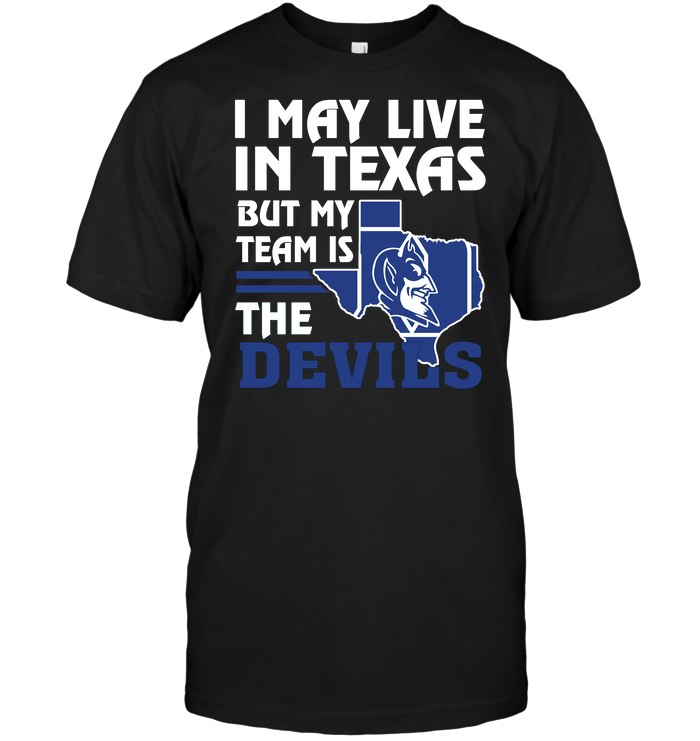 Duke Blue Devils "i May Live In Texas" T-Shirt Duke Blue Devils "i May Live In Texas" T-Shirt