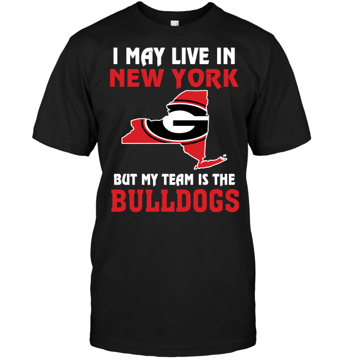 I May Live In New York, But My Team Is The Georgia Bulldogs I May Live In New York, But My Team Is The Georgia Bulldogs