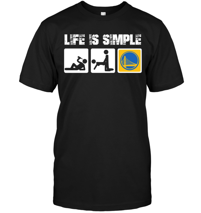 Golden State Warriors "life Is Simple" Fan T-Shirt Golden State Warriors "life Is Simple" Fan T-Shirt