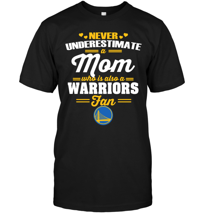 Golden State Warriors "never Underestimate A Mom" T-Shirt Golden State Warriors "never Underestimate A Mom" T-Shirt