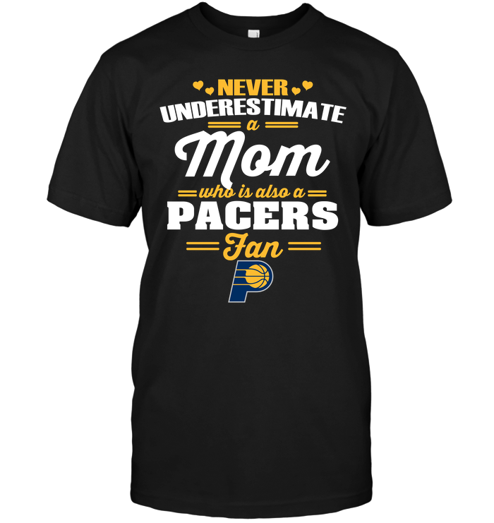 Indiana Pacers "never Underestimate A Mom" T-Shirt Indiana Pacers "never Underestimate A Mom" T-Shirt