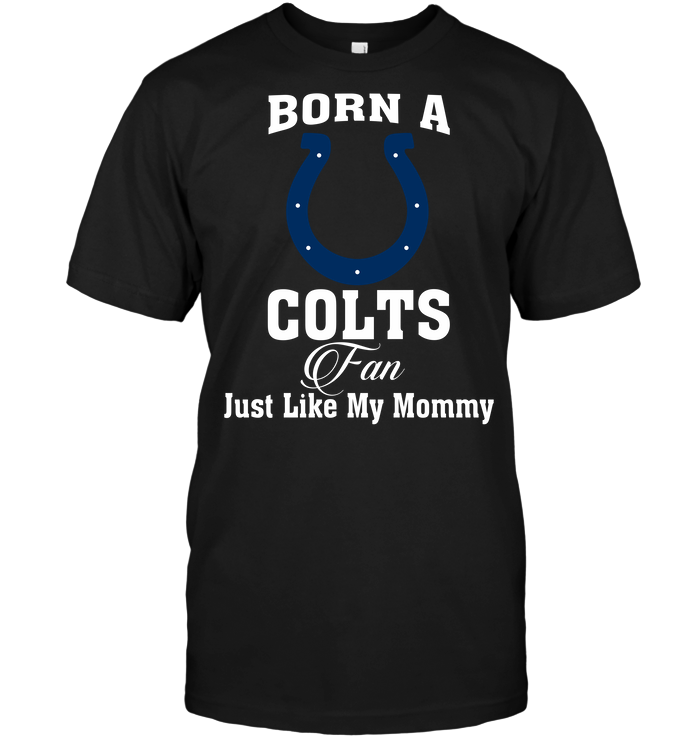Indianapolis Colts "born A Fan Like My Mommy" T-Shirt Indianapolis Colts "born A Fan Like My Mommy" T-Shirt
