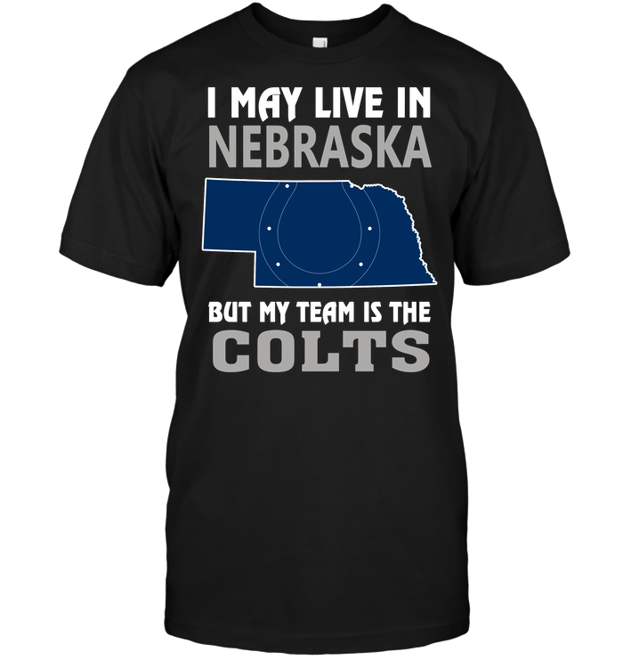 Indianapolis Colts "i May Live In Nebraska" T-Shirt Indianapolis Colts "i May Live In Nebraska" T-Shirt