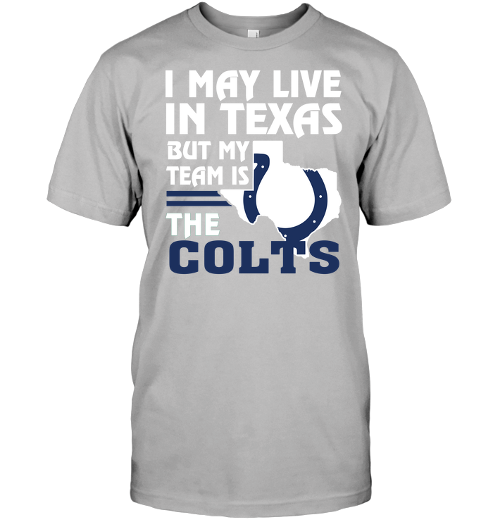 Indianapolis Colts "i May Live In Texas" T-Shirt Indianapolis Colts "i May Live In Texas" T-Shirt