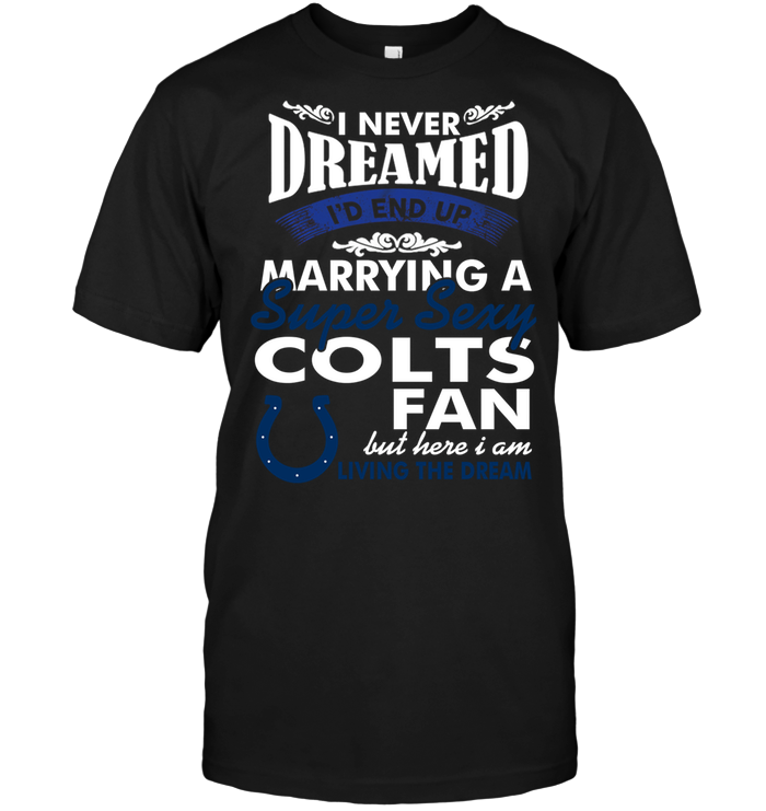Indianapolis Colts "marrying A Super Sexy Fan" T-Shirt Indianapolis Colts "marrying A Super Sexy Fan" T-Shirt