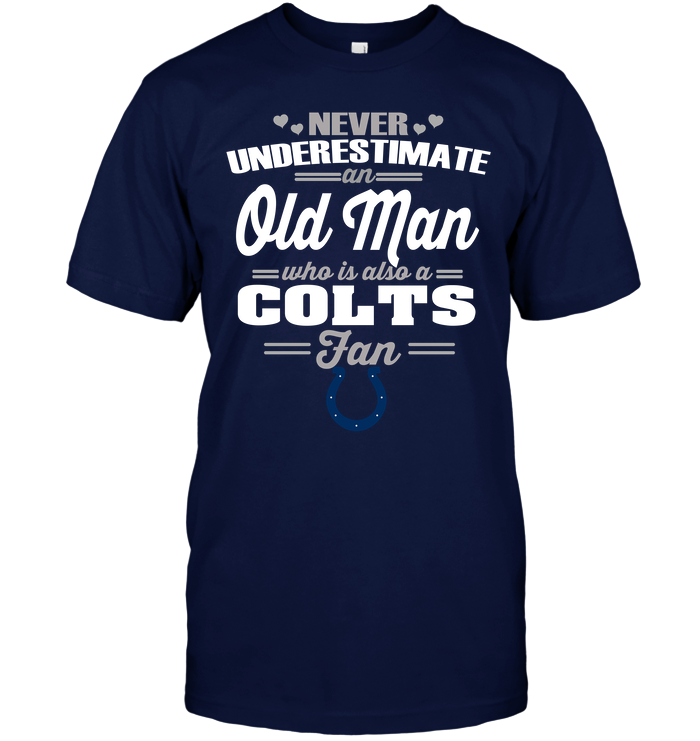 Indianapolis Colts "never Underestimate An Old Man" T-Shirt Indianapolis Colts "never Underestimate An Old Man" T-Shirt