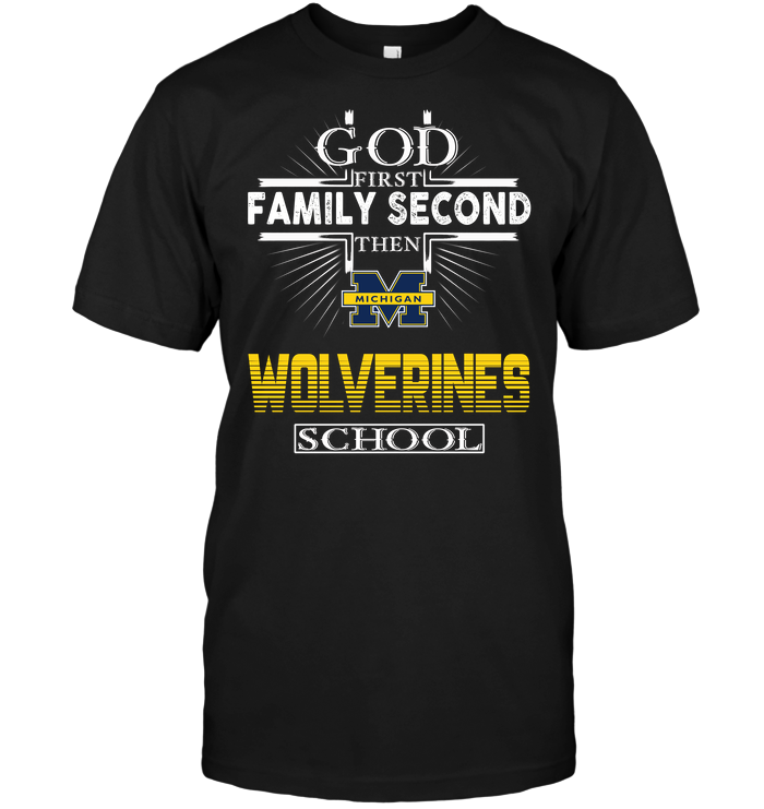 God First, Family Second, Then Michigan Wolverines T-Shirt God First, Family Second, Then Michigan Wolverines T-Shirt