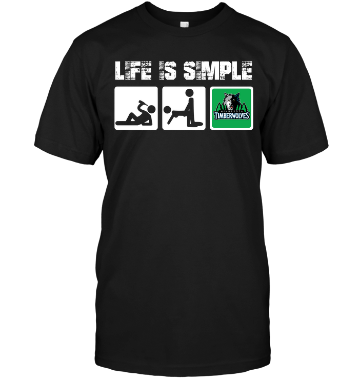 Minnesota Timberwolves "life Is Simple" Fan T-Shirt Minnesota Timberwolves "life Is Simple" Fan T-Shirt