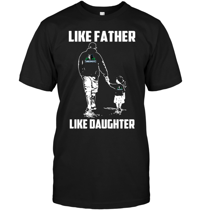 Minnesota Timberwolves "like Father, Like Daughter" T-Shirt Minnesota Timberwolves "like Father, Like Daughter" T-Shirt