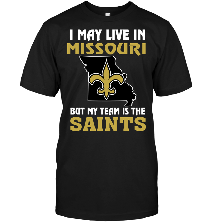 New Orleans Saints "i May Live In Missouri" T-Shirt New Orleans Saints "i May Live In Missouri" T-Shirt
