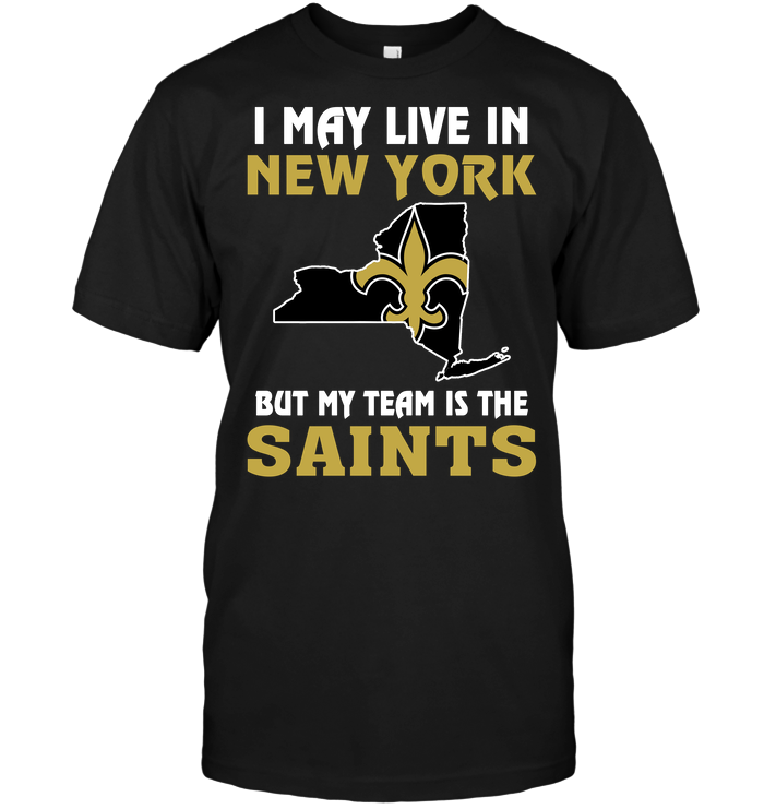 New Orleans Saints "i May Live In New York" T-Shirt New Orleans Saints "i May Live In New York" T-Shirt