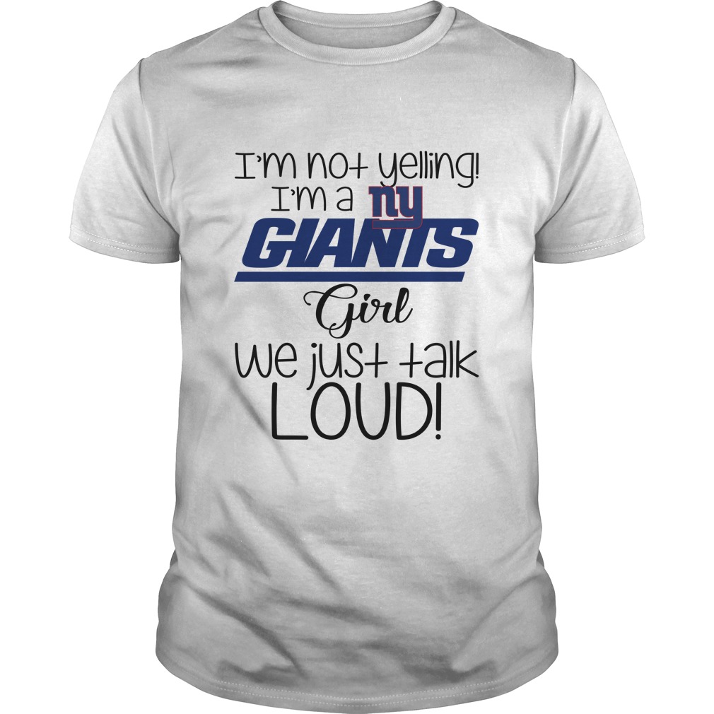 New York Giants "i'm Not Yelling, I'm A Girl" T-Shirt New York Giants "i'm Not Yelling, I'm A Girl" T-Shirt