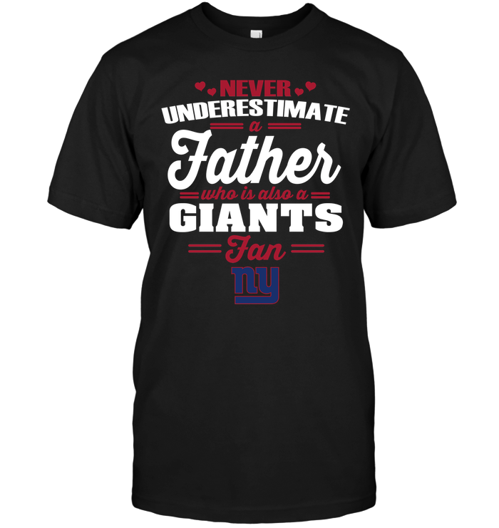 New York Giants "never Underestimate A Father" T-Shirt New York Giants "never Underestimate A Father" T-Shirt