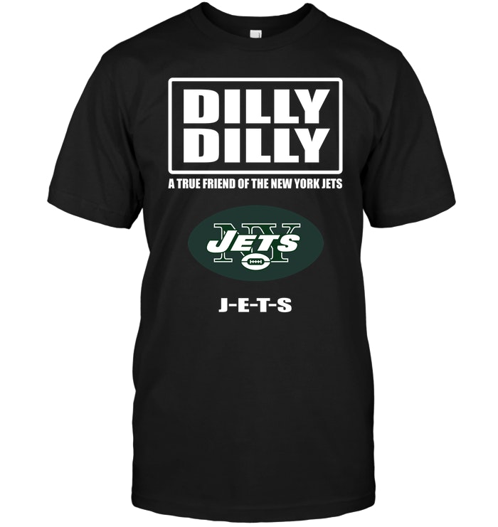 New York Jets "dilly Dilly" Fan T-Shirt New York Jets "dilly Dilly" Fan T-Shirt