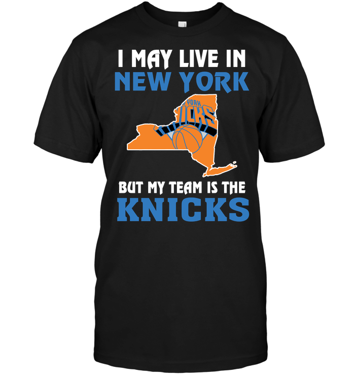 New York Knicks "i May Live In New York" T-Shirt New York Knicks "i May Live In New York" T-Shirt