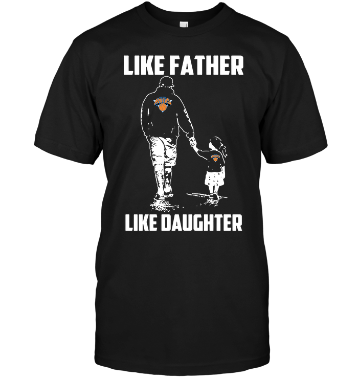 New York Knicks "like Father, Like Daughter" T-Shirt New York Knicks "like Father, Like Daughter" T-Shirt