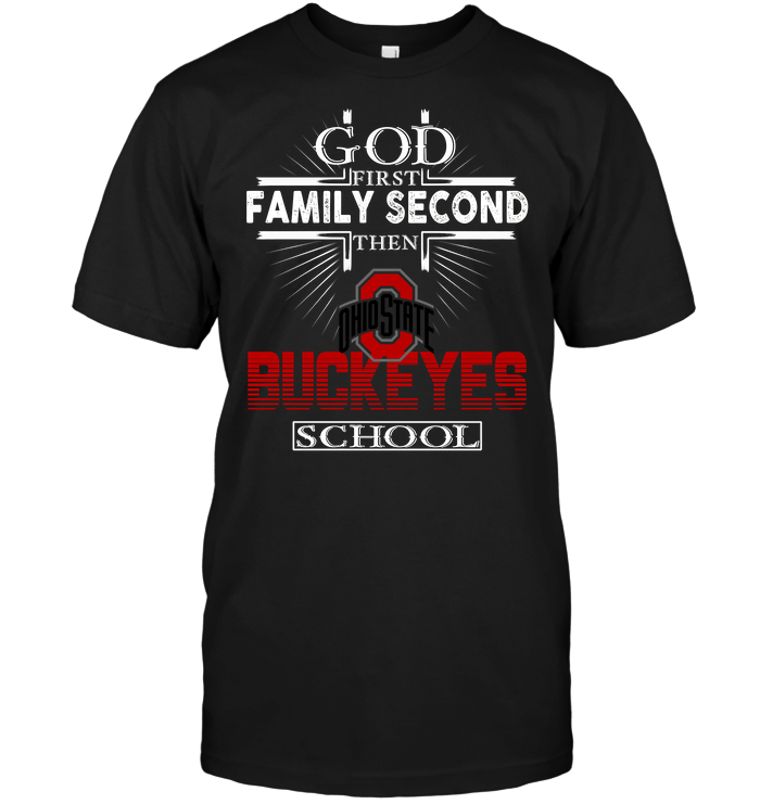 God First, Family Second, Then Ohio State Buckeyes T-Shirt God First, Family Second, Then Ohio State Buckeyes T-Shirt
