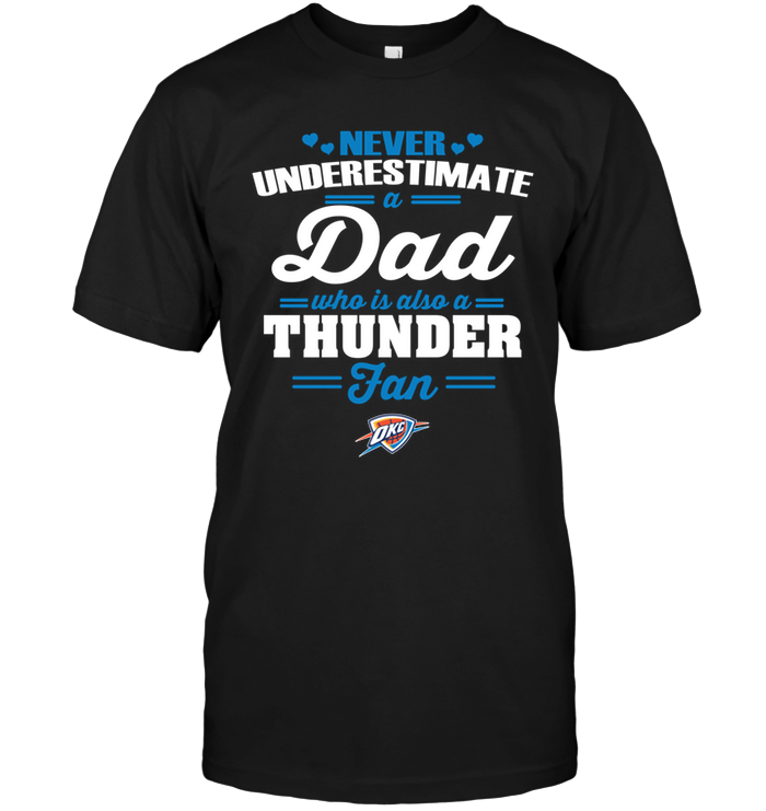 Oklahoma City Thunder "never Underestimate A Dad" T-Shirt Oklahoma City Thunder "never Underestimate A Dad" T-Shirt