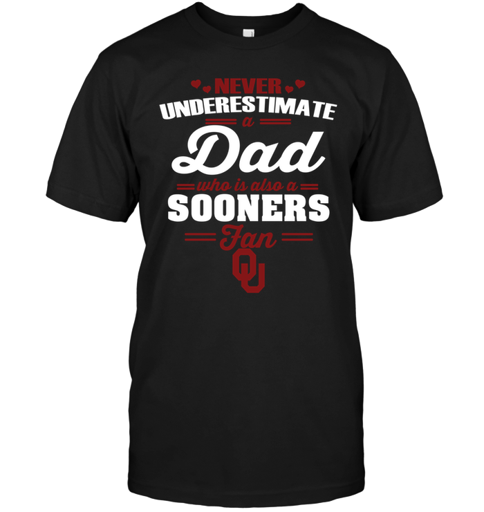 Never Underestimate A Dad Who Is Also An Oklahoma Sooners Fan T-Shirt