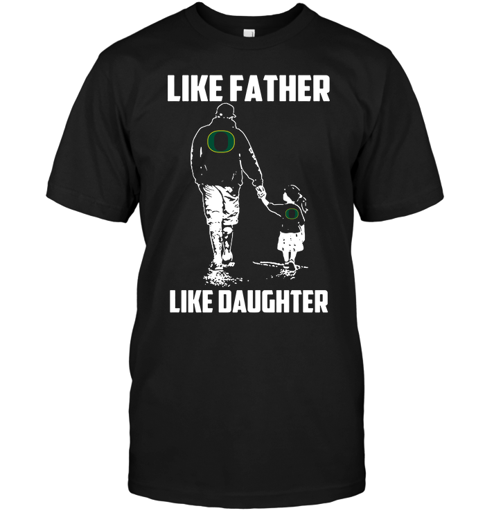 Oregon Ducks Like Father, Like Daughter T-Shirt Oregon Ducks Like Father, Like Daughter T-Shirt